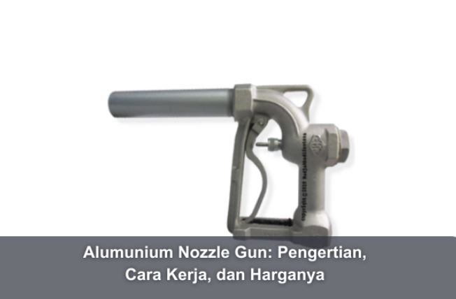 Alumunium Nozzle Gun: Pengertian, Cara Kerja, dan Harganya 